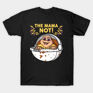 The Mama Not! T-Shirt